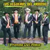 Los Jilgueros del Arroyo - Prenda Del Alma